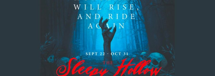 Text, “The horseman will rise, and ride again. The Sleepy Hollow Experience.” A hand is reaching out of the ground surrounded by trees and skulls with a dark grey background.